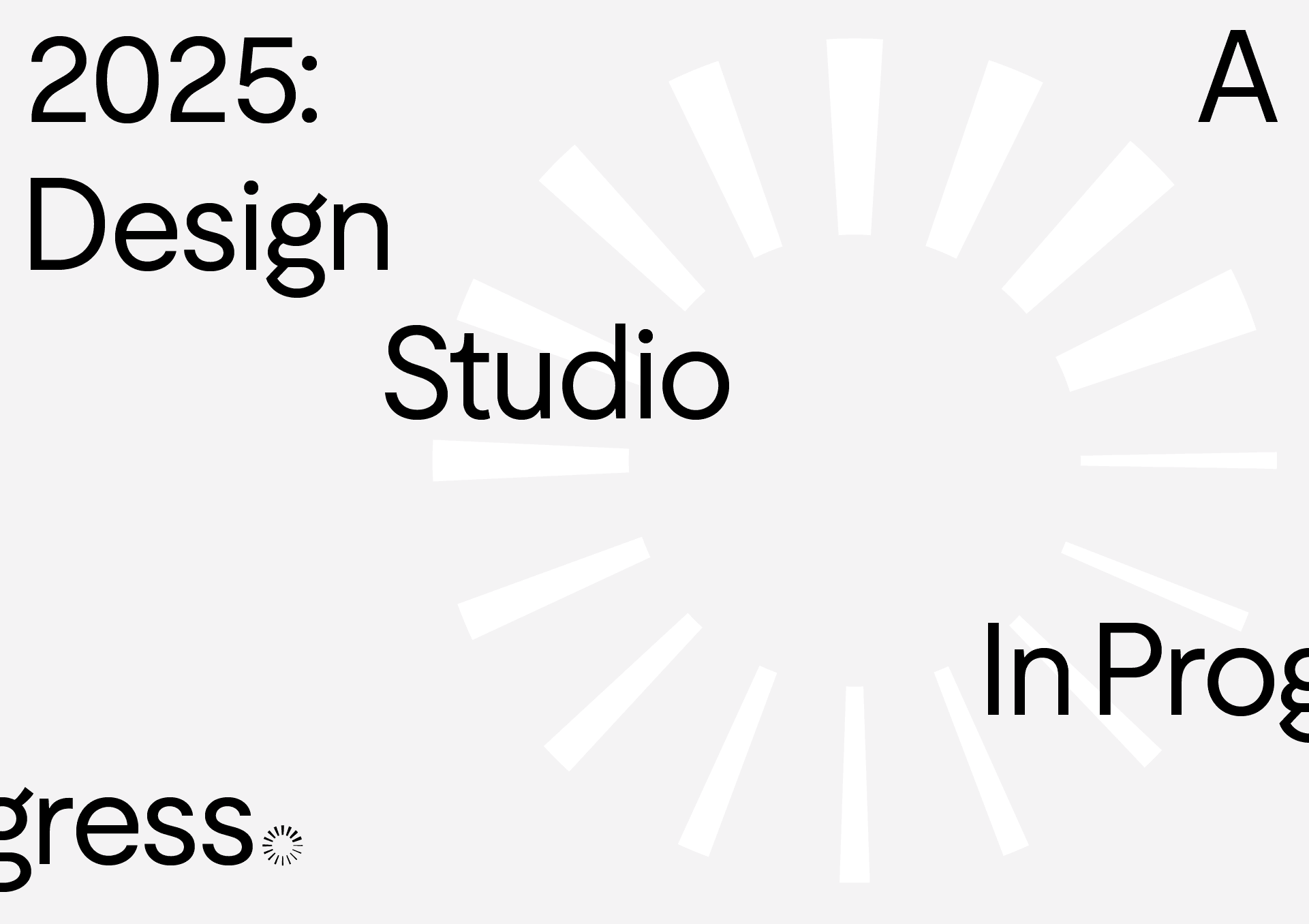 2025: A Design Studio In Progress